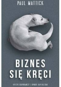 Biznes się kręci. Kryzys gospodarczy i upadek kapitalizmu - Paul Mattick