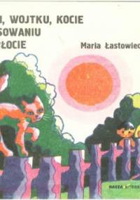 O Ali, Wojtku, kocie i rysowaniu na płocie - Maria Łastowiecka