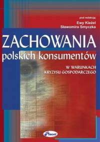 Zachowania polskich konsumentów w warunkach kryzysu gospodarczego - Ewa Kieżel, Sławomir Smyczek