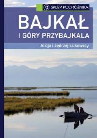 Bajkał i góry przybajkala - Jędrzej Łukowski, Alicja (Wiącek) Łukowska