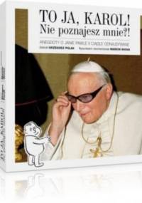 To ja, Karol. Nie poznajesz mnie?! - Grzegorz Polak