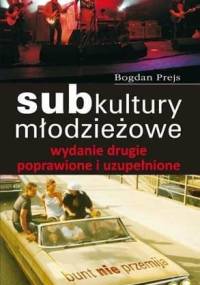 Subkultury młodzieżowe - Bogdan Prejs