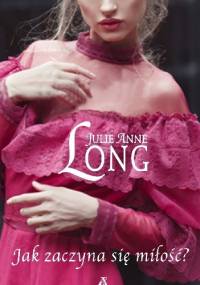 Jak zaczyna się miłość? - Julie Anne Long