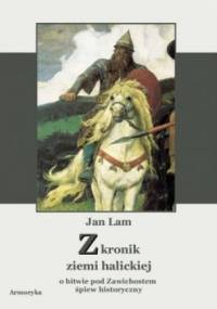 Z kronik ziemi halickiej. O bitwie pod Zawichostem śpiew historyczny. - Jan Lam