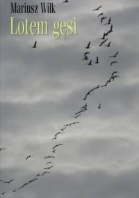 Lotem gęsi - Mariusz Wilk