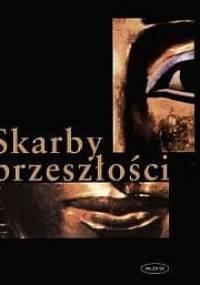 Skarby przeszłości : o odkryciach największych skarbów archeologicznych świata - Paul G. Bahn