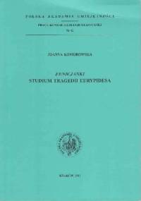 Fenicjanki. Studium tragedii Eurypidesa - Joanna Komorowska (filologia klasyczna)