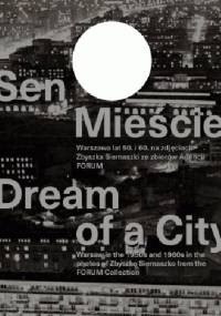 Sen o mieście. Warszawa lat 50. i 60. na zdjęciach Zbyszka Siemaszki ze zbiorów Agencji FORUM - Katarzyna Madoń-Mitzner, Krzysztof Wójcik (fotograf)