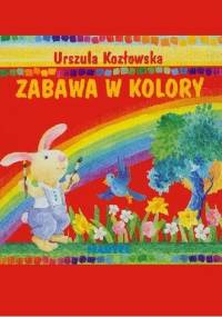 Zabawa w kolory - Urszula Kozłowska
