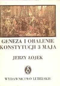 Geneza i obalenie Konstytucji 3 Maja. Polityka zagraniczna Rzeczypospolitej 1787 - 1792 - Jerzy Łojek