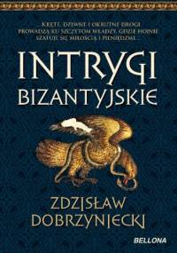 Intrygi bizantyjskie - Zdzisław Dobrzyniecki
