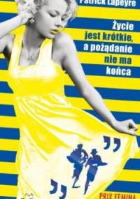Życie jest krótkie, a pożądanie nie ma końca - Patrick Lapeyre