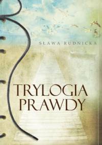 Trylogia prawdy - Sława Rudnicka