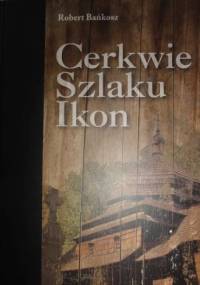 Cerkwie szlaku ikon - Robert Bańkosz