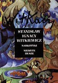 Narkotyki. Niemyte dusze - Stanisław Ignacy Witkiewicz
