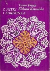 Z nitki i kordonka - Teresa Pięcek, Elżbieta Kowalska