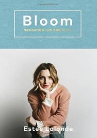 Bloom: navigating life and style - Estée Lalonde