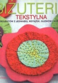 Biżuteria tekstylna. 25 projektów z jedwabiu, wstążek, guzików i koralików - Teresa Searle