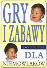 Gry i zabawy dla niemowlaków - Jackie Silberg