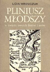 Pliniusz Młodszy w świetle swoich listów i mów - Lidia Winniczuk