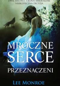 Mroczne Serce. Przeznaczeni - Lee Monroe