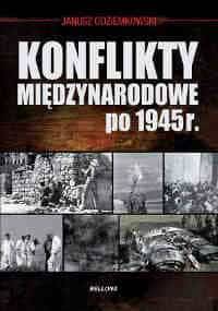 Konflikty międzynarodowe po 1945 roku - Janusz Odziemkowski
