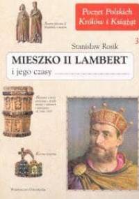 Mieszko II Lambert i jego czasy - Stanisław Rosik
