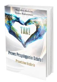Tak. Prawo przyciągania działa. Historie prawdziwe. - Magdalena Radecka