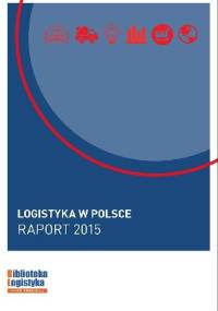 Logistyka w Polsce. Raport 2015 - Ireneusz Fechner, Grzegorz Szyszka
