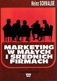 Marketing w małych i średnich firmach - Heinz Schwalbe
