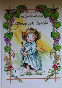 Wierzę jak dziecko - Jan Twardowski