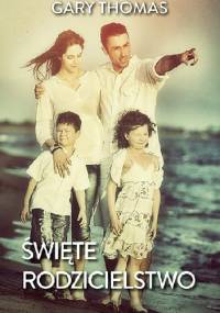 Święte rodzicielstwo - Gary L. Thomas
