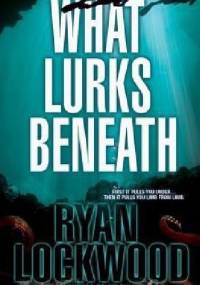 What Lurks Beneath - Ryan Lockwood