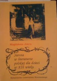 Sierota w literaturze polskiej dla dzieci w XIX wieku - Magdalena Jonca