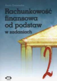 Rachunkowość finansowa od podstaw w zadaniach 2 - Anna Zysnarska