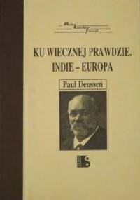 Ku wiecznej prawdzie: Indie - Europa - Paul Deussen