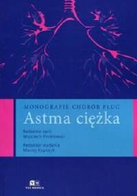 Astma ciężka. Monografie chorób płuc - Maciej Kupczyk, Wojciech Piotrowski