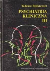 Psychiatria Kliniczna III - Tadeusz Bilikiewicz