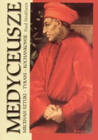 Medyceusze. Mecenasi sztuki - tyrani - kochankowie - Paul Strathern