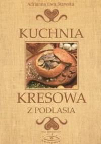 Kuchnia kresowa z Podlasia - Adrianna Ewa Stawska