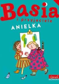 Basia i przyjaciele. Anielka - Zofia Stanecka, Marianna Oklejak
