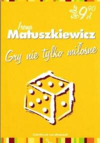 Gry nie tylko miłosne - Irena Matuszkiewicz