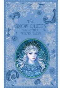 The Snow Queen and Other Winter Tales - Hans Christian Andersen