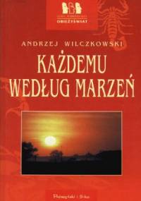 Każdemu według marzeń - Andrzej Wilczkowski
