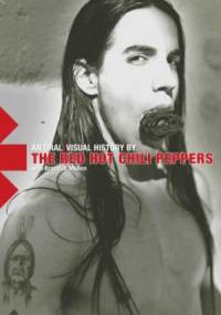 The Red Hot Chili Peppers: An Oral/Visual History - Brendan Mullen