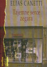 Tajemne serce zegara - Elias Canetti