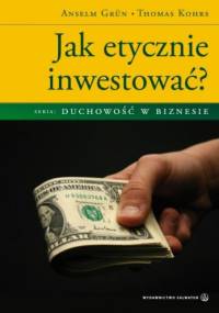 Jak etycznie inwestować? - Anselm Grün OSB, Thomas Kohrs
