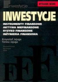 Inwestycje Instrumenty finansowe - Krzysztof Jajuga, Teresa Jajuga