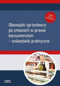 Obowiązki sprzedawcy po zmianach w prawie konsumenckim wskazówki praktyczne