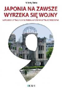 Japonia na zawsze wyrzeka się wojny. Współczesna sytuacja geopolityczna a japońska polityka bezpieczeństwa - Mikołaj Tersa